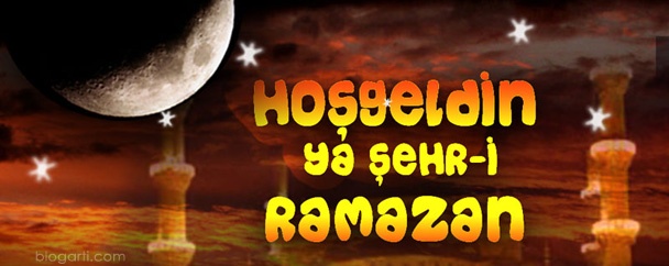 Hoşgeldin ramazan Hoşgeldin ramazan
